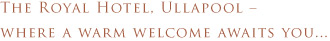 The Royal Hotel, Ullapool - Where a warm welcome awaits you...